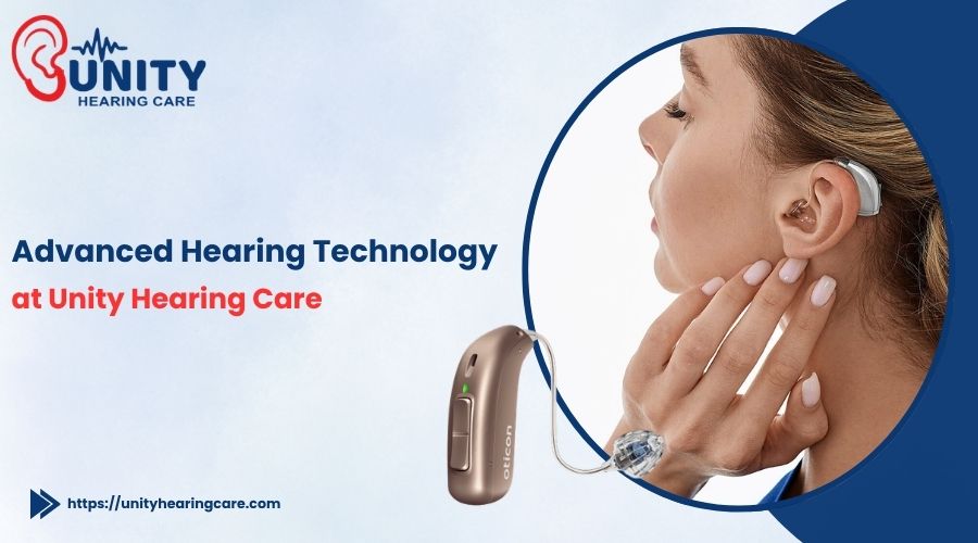 Advanced Hearing Technology at Unity Hearing Care 